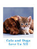 Cats and Dogs Love Us All - Pets Photo Book