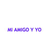 Mi amigo y yo.  - Education Photo Book